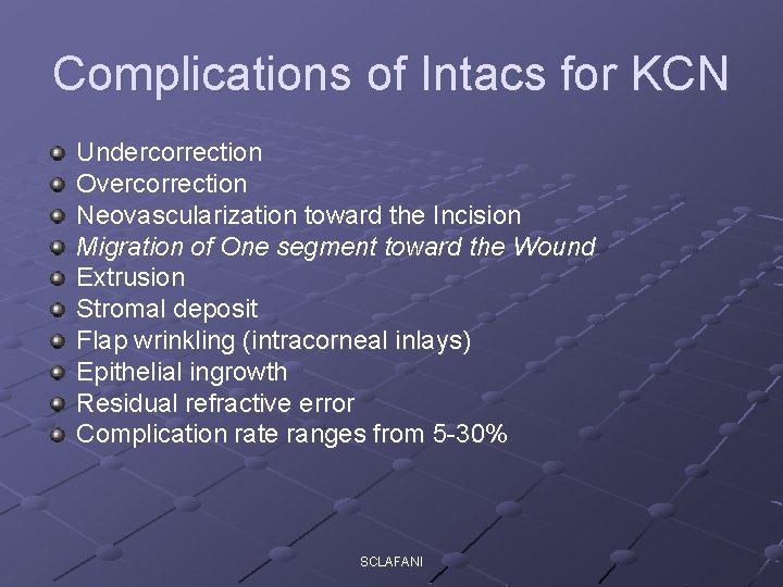 Complications of Intacs for KCN Undercorrection Overcorrection Neovascularization toward the Incision Migration of One