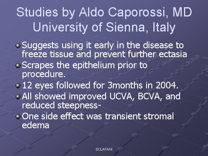 Studies by Aldo Caporossi, MD University of Sienna, Italy Suggests using it early in