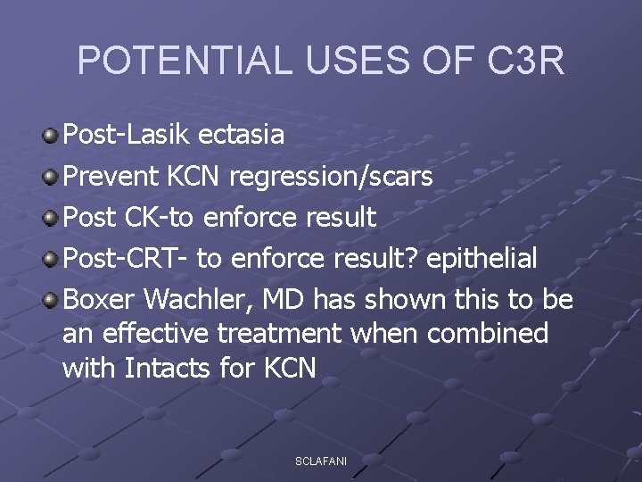 POTENTIAL USES OF C 3 R Post-Lasik ectasia Prevent KCN regression/scars Post CK-to enforce