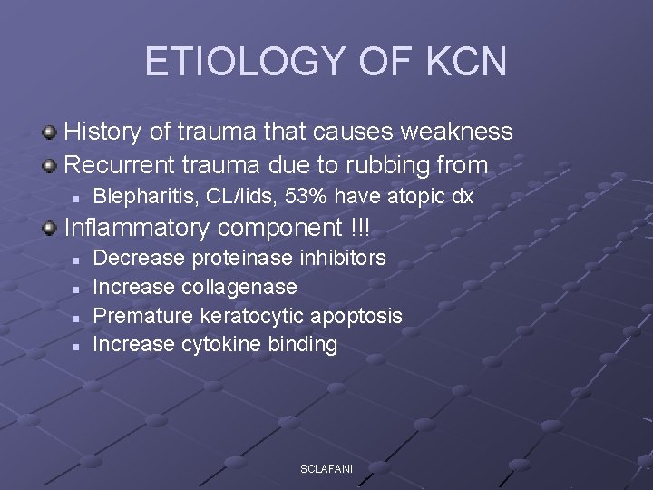 ETIOLOGY OF KCN History of trauma that causes weakness Recurrent trauma due to rubbing