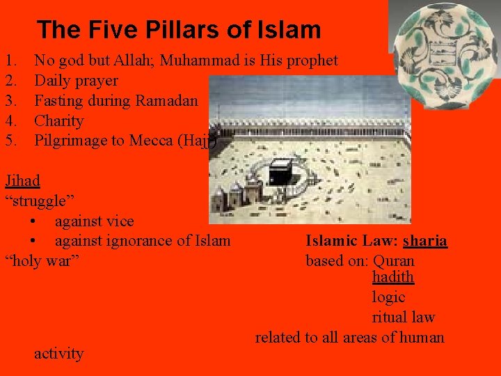 The Five Pillars of Islam 1. 2. 3. 4. 5. No god but Allah;