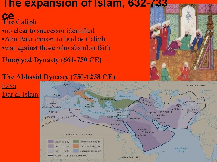 The expansion of Islam, 632 -733 ce The Caliph • no clear to successor