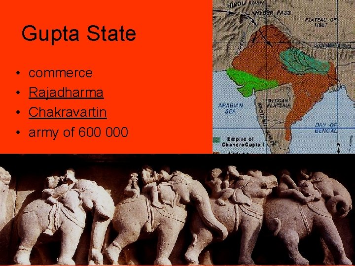Gupta State • • commerce Rajadharma Chakravartin army of 600 000 