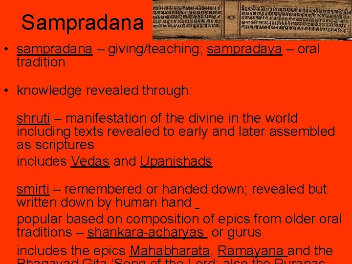 Sampradana • sampradana – giving/teaching; sampradaya – oral tradition • knowledge revealed through: shruti