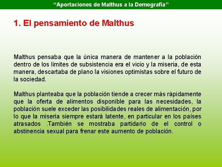 “Aportaciones de Malthus a la Demografía” 1. El pensamiento de Malthus pensaba que la