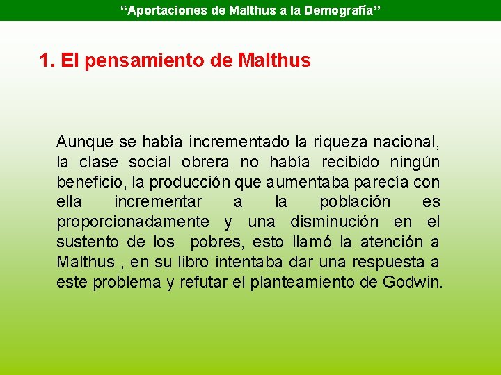 “Aportaciones de Malthus a la Demografía” 1. El pensamiento de Malthus Aunque se había