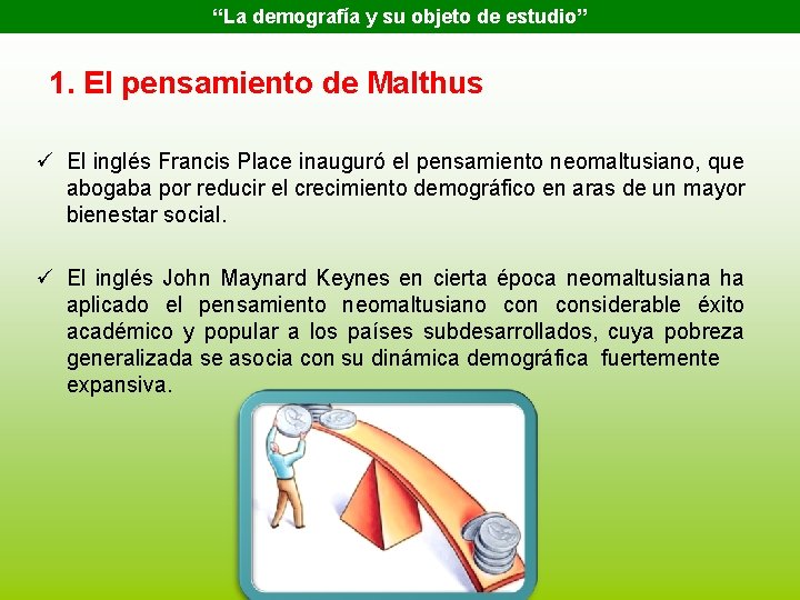 “La demografía y su objeto de estudio” 1. El pensamiento de Malthus ü El