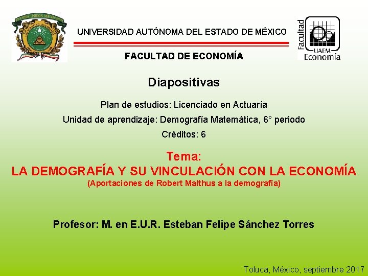 UNIVERSIDAD AUTÓNOMA DEL ESTADO DE MÉXICO FACULTAD DE ECONOMÍA Diapositivas Plan de estudios: Licenciado