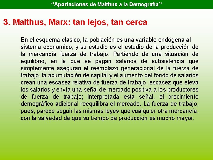 “Aportaciones de Malthus a la Demografía” 3. Malthus, Marx: tan lejos, tan cerca En