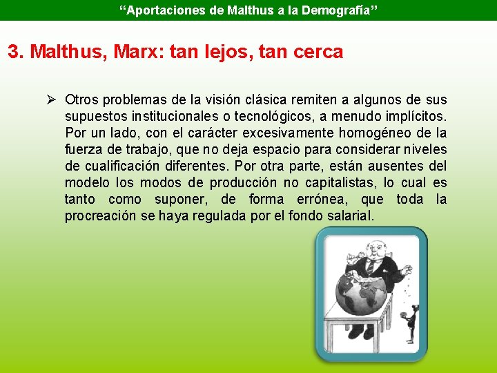 “Aportaciones de Malthus a la Demografía” 3. Malthus, Marx: tan lejos, tan cerca Ø