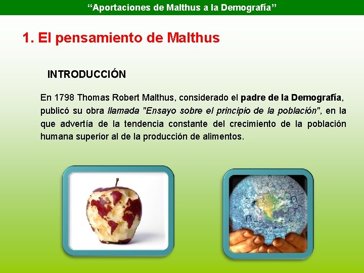 “Aportaciones de Malthus a la Demografía” 1. El pensamiento de Malthus INTRODUCCIÓN En 1798