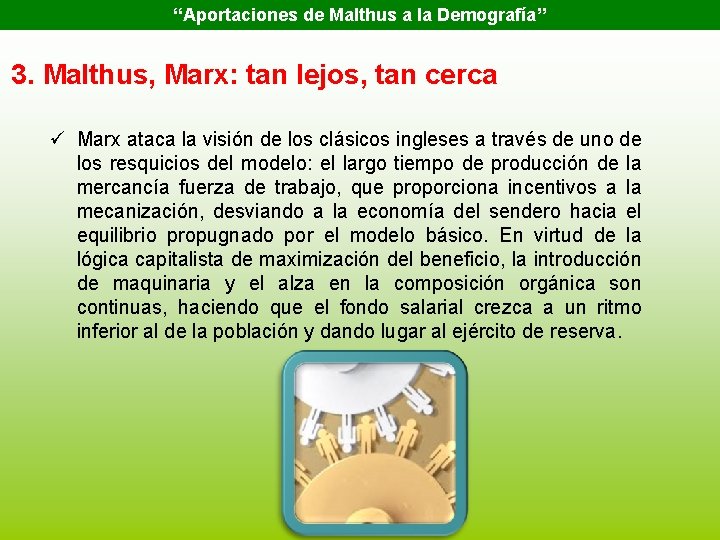 “Aportaciones de Malthus a la Demografía” 3. Malthus, Marx: tan lejos, tan cerca ü