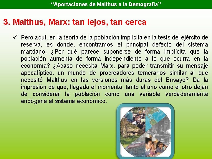 “Aportaciones de Malthus a la Demografía” 3. Malthus, Marx: tan lejos, tan cerca ü