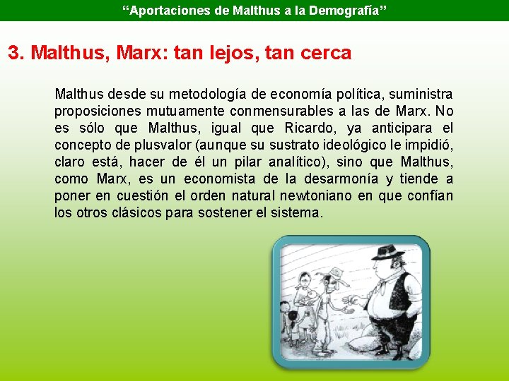 “Aportaciones de Malthus a la Demografía” 3. Malthus, Marx: tan lejos, tan cerca Malthus