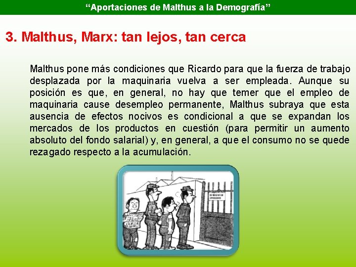 “Aportaciones de Malthus a la Demografía” 3. Malthus, Marx: tan lejos, tan cerca Malthus