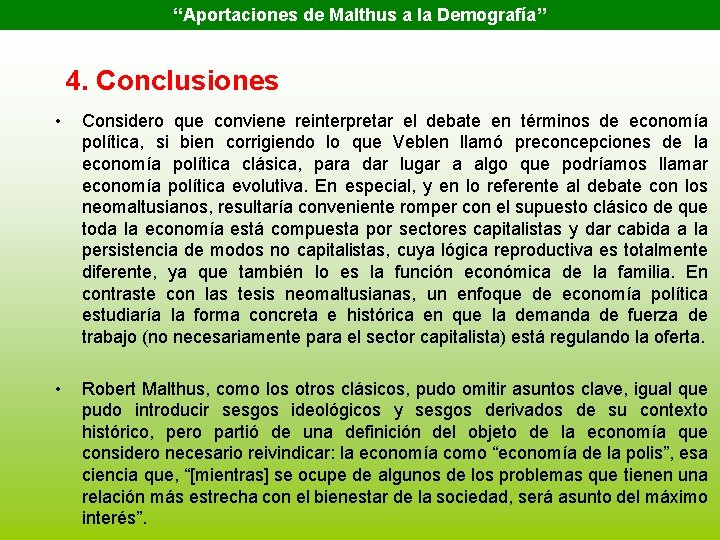 “Aportaciones de Malthus a la Demografía” 4. Conclusiones • Considero que conviene reinterpretar el