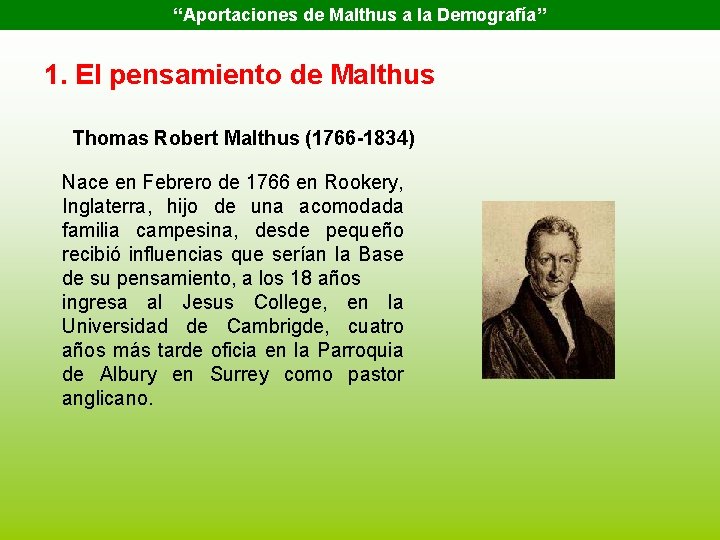 “Aportaciones de Malthus a la Demografía” 1. El pensamiento de Malthus Thomas Robert Malthus