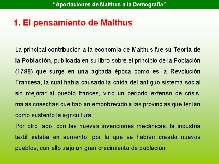 “Aportaciones de Malthus a la Demografía” 1. El pensamiento de Malthus La principal contribución