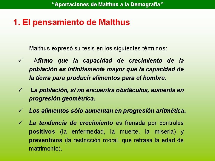 “Aportaciones de Malthus a la Demografía” 1. El pensamiento de Malthus expresó su tesis