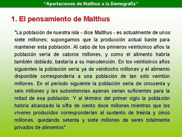 “Aportaciones de Malthus a la Demografía” 1. El pensamiento de Malthus "La población de