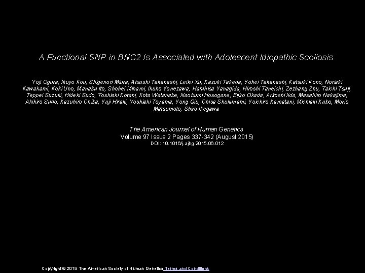 A Functional SNP in BNC 2 Is Associated with Adolescent Idiopathic Scoliosis Yoji Ogura,