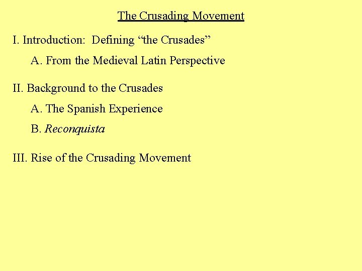 The Crusading Movement I. Introduction: Defining “the Crusades” A. From the Medieval Latin Perspective