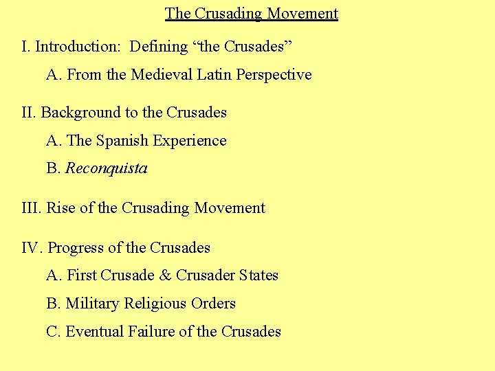 The Crusading Movement I. Introduction: Defining “the Crusades” A. From the Medieval Latin Perspective