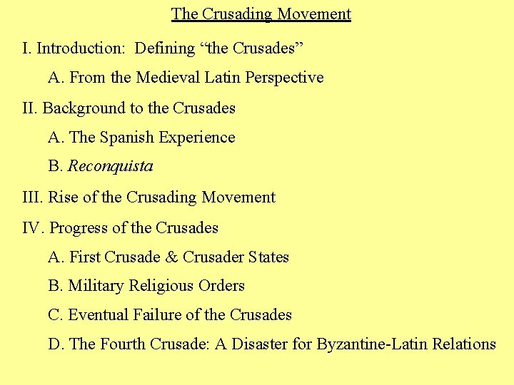 The Crusading Movement I. Introduction: Defining “the Crusades” A. From the Medieval Latin Perspective