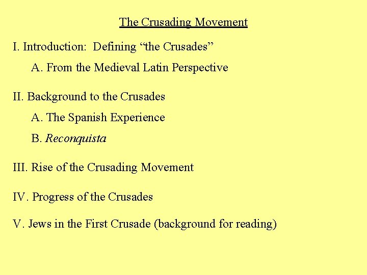 The Crusading Movement I. Introduction: Defining “the Crusades” A. From the Medieval Latin Perspective