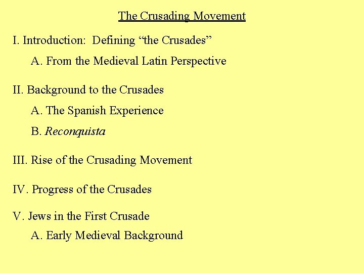 The Crusading Movement I. Introduction: Defining “the Crusades” A. From the Medieval Latin Perspective