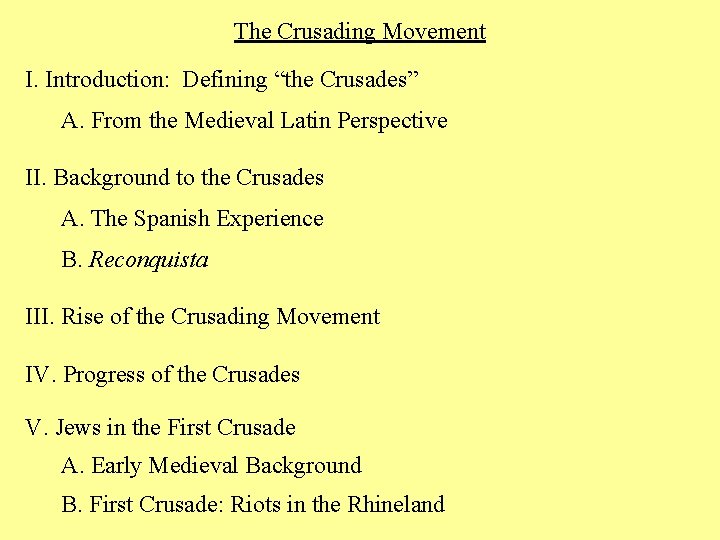 The Crusading Movement I. Introduction: Defining “the Crusades” A. From the Medieval Latin Perspective