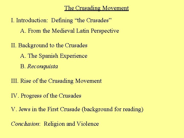 The Crusading Movement I. Introduction: Defining “the Crusades” A. From the Medieval Latin Perspective