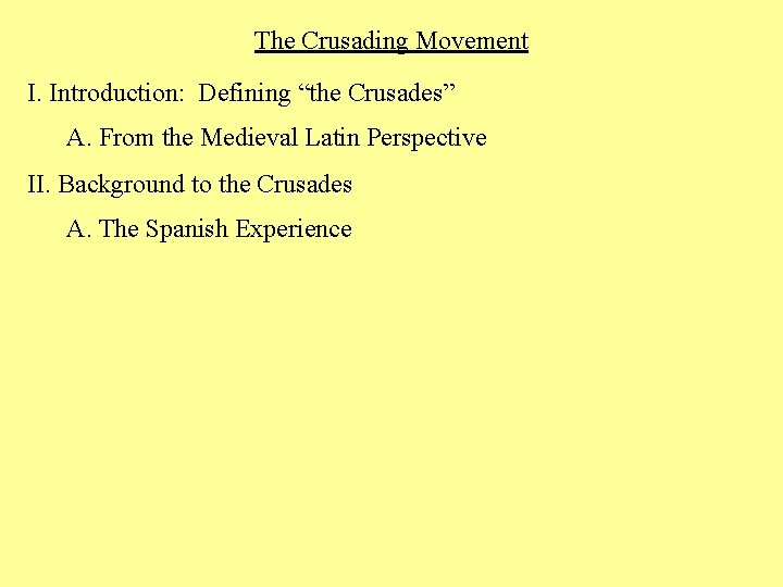 The Crusading Movement I. Introduction: Defining “the Crusades” A. From the Medieval Latin Perspective