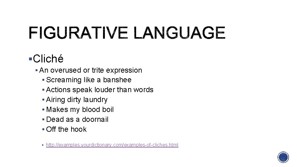 §Cliché § An overused or trite expression § Screaming like a banshee § Actions