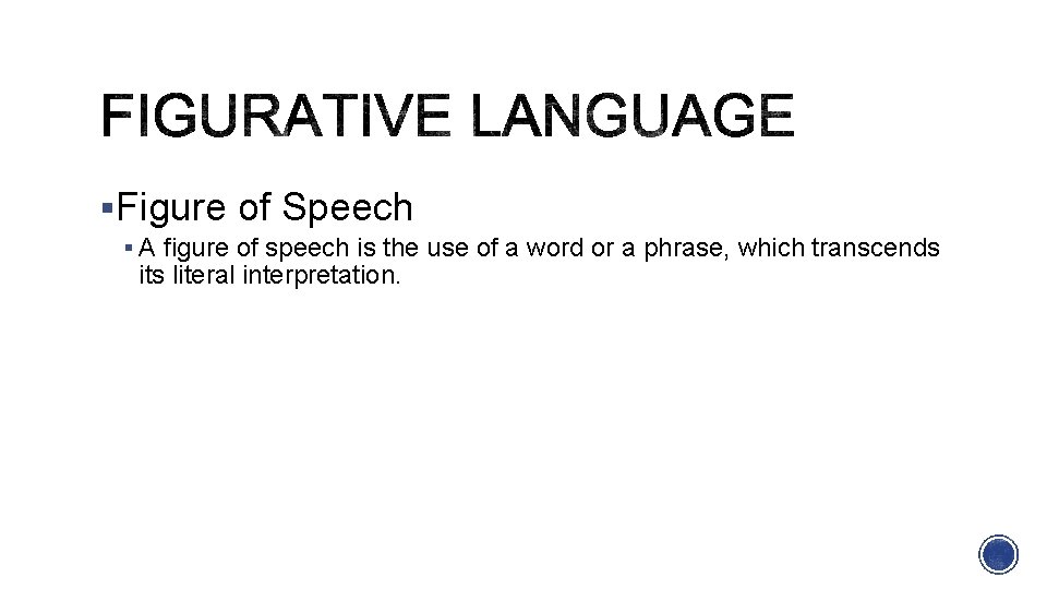 §Figure of Speech § A figure of speech is the use of a word