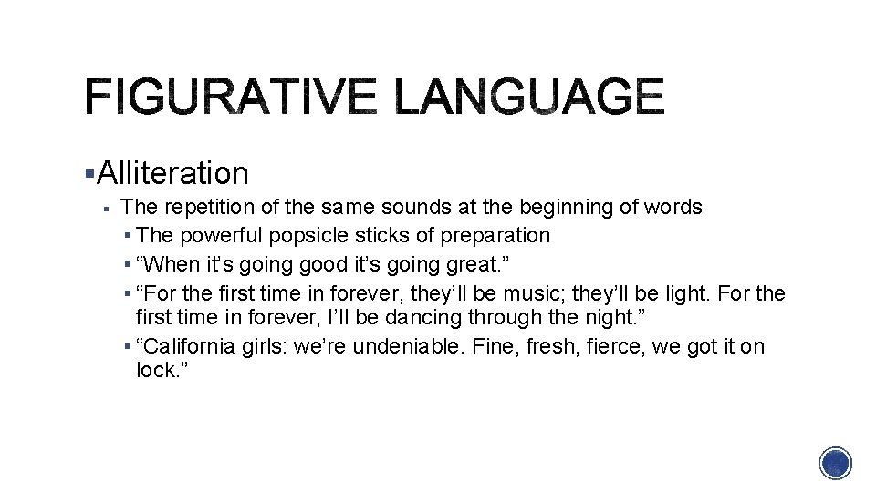 §Alliteration § The repetition of the same sounds at the beginning of words §