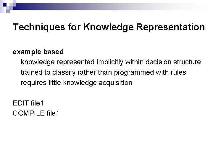 Techniques for Knowledge Representation example based knowledge represented implicitly within decision structure trained to
