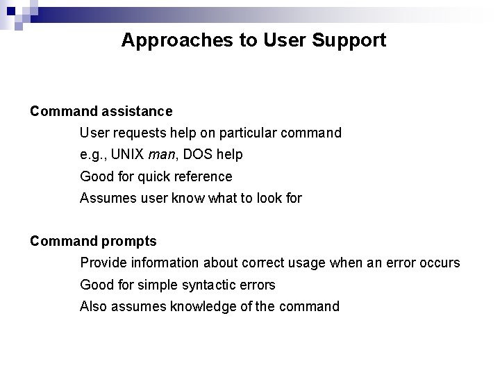 Approaches to User Support Command assistance User requests help on particular command e. g.