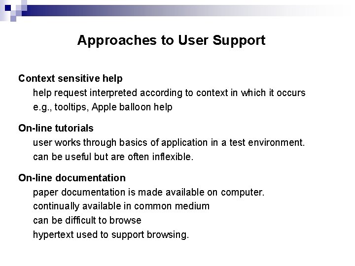 Approaches to User Support Context sensitive help request interpreted according to context in which