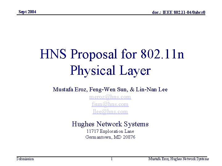 Sept 2004 doc. : IEEE 802. 11 -04/0 abcr 0 HNS Proposal for 802.