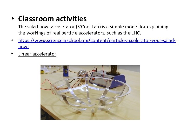  • Classroom activities The salad bowl accelerator (S’Cool Lab) is a simple model