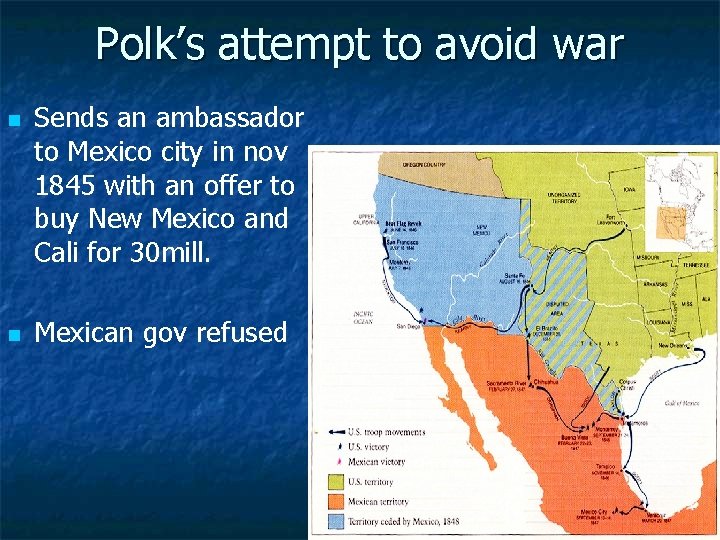 Polk’s attempt to avoid war n n Sends an ambassador to Mexico city in