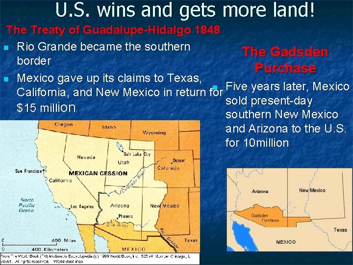 U. S. wins and gets more land! The Treaty of Guadalupe-Hidalgo 1848 n Rio