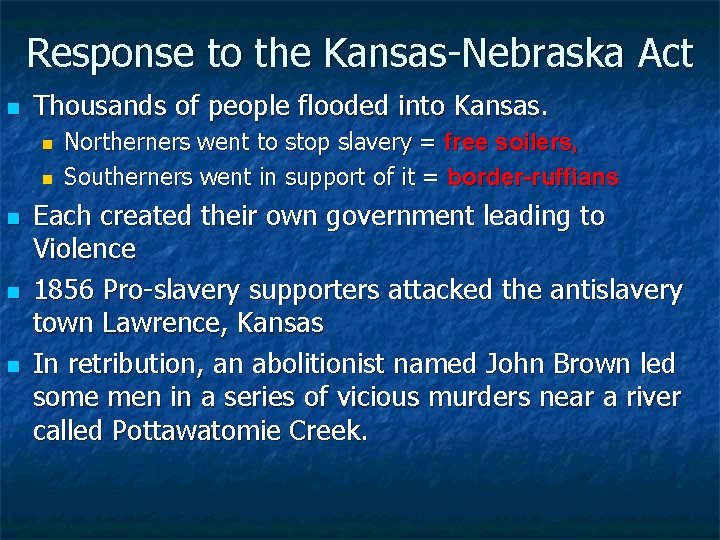 Response to the Kansas-Nebraska Act n Thousands of people flooded into Kansas. n n