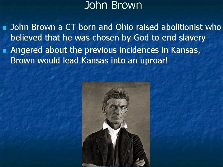 John Brown n n John Brown a CT born and Ohio raised abolitionist who