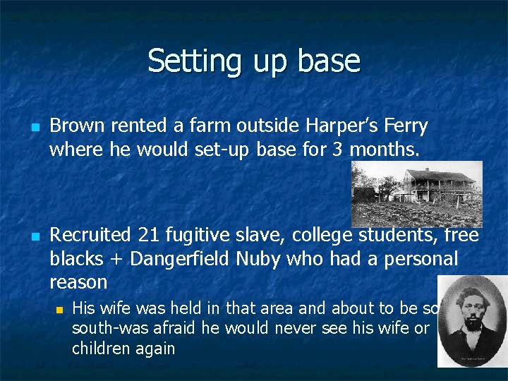 Setting up base n n Brown rented a farm outside Harper’s Ferry where he