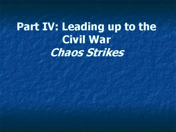 Part IV: Leading up to the Civil War Chaos Strikes 