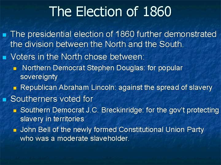 The Election of 1860 n n The presidential election of 1860 further demonstrated the