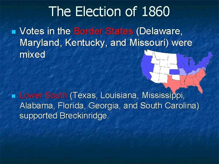 The Election of 1860 n n Votes in the Border States (Delaware, Maryland, Kentucky,