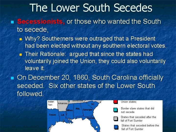 The Lower South Secedes n Secessionists, or those who wanted the South to secede,